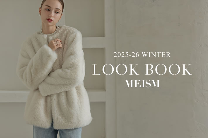 MEISM 2025-26 WINTER LOOKBOOK「Touch of PLAYFUL」