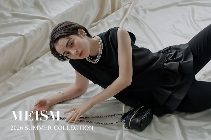 MEISM 2026 SUMMER COLLECTION「CLASSIC FEEL」